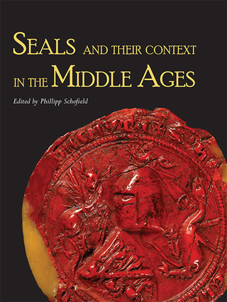 Cover image: Seals and their Context in the Middle Ages 9781782978176