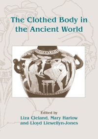 Cover image: The Clothed Body in the Ancient World 9781842171653