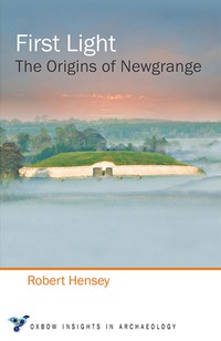 صورة الغلاف: First Light: The Origins of Newgrange 9781782979517