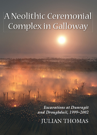 Omslagafbeelding: A Neolithic Ceremonial Complex in Galloway 9781782979708