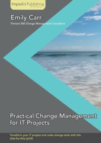 Titelbild: Practical Change Management for IT Projects 2nd edition 9781783000302