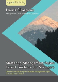 Cover image: Mastering Management Styles: Expert Guidance for Managers 1st edition 9781783000463