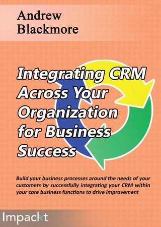 صورة الغلاف: Integrating CRM across your Organization for Business success 1st edition 9781783001040