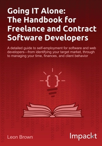Cover image: Going IT Alone: The Handbook for Freelance and Contract Software Developers 1st edition 9781783001408