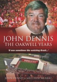 表紙画像: John Dennis: The Oakwell Years 9781848848474