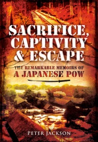صورة الغلاف: Sacrifice, Captivity and Escape: The Remarkable Memoirs of a Japanese POW 9781848848351