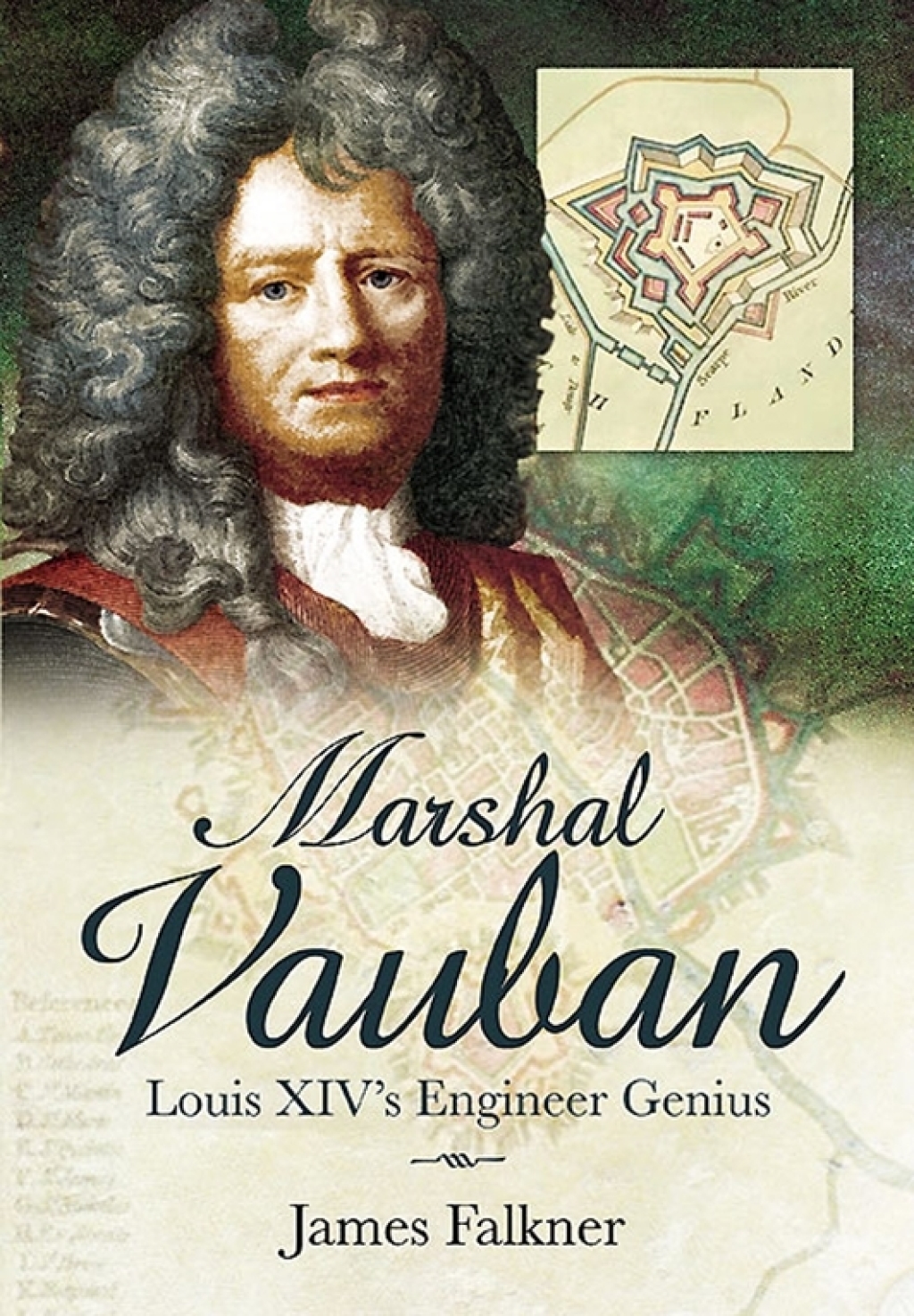 Marshal Vauban Louis XIV’s Engineer Genius