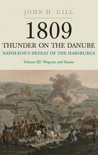 Imagen de portada: 1809 Thunder On The Danube: Napoleon’s Defeat of the Habsburgs, Vol. III: The Final Clashes of Wagram and Znaim 1st edition 9781848327597