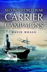 Cover image: Second World War Carrier Campaigns 9781844150526
