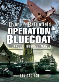 Cover image: Operation Bluecoat: Breakout from Normandy 9781848840492