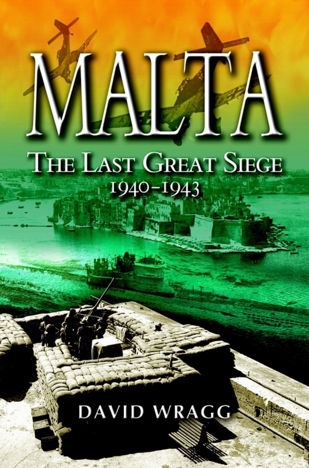 Malta The Last Great Siege, 1940–1943