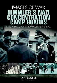 صورة الغلاف: Himmler's Nazi Concentration Camp Guards 9781848847996