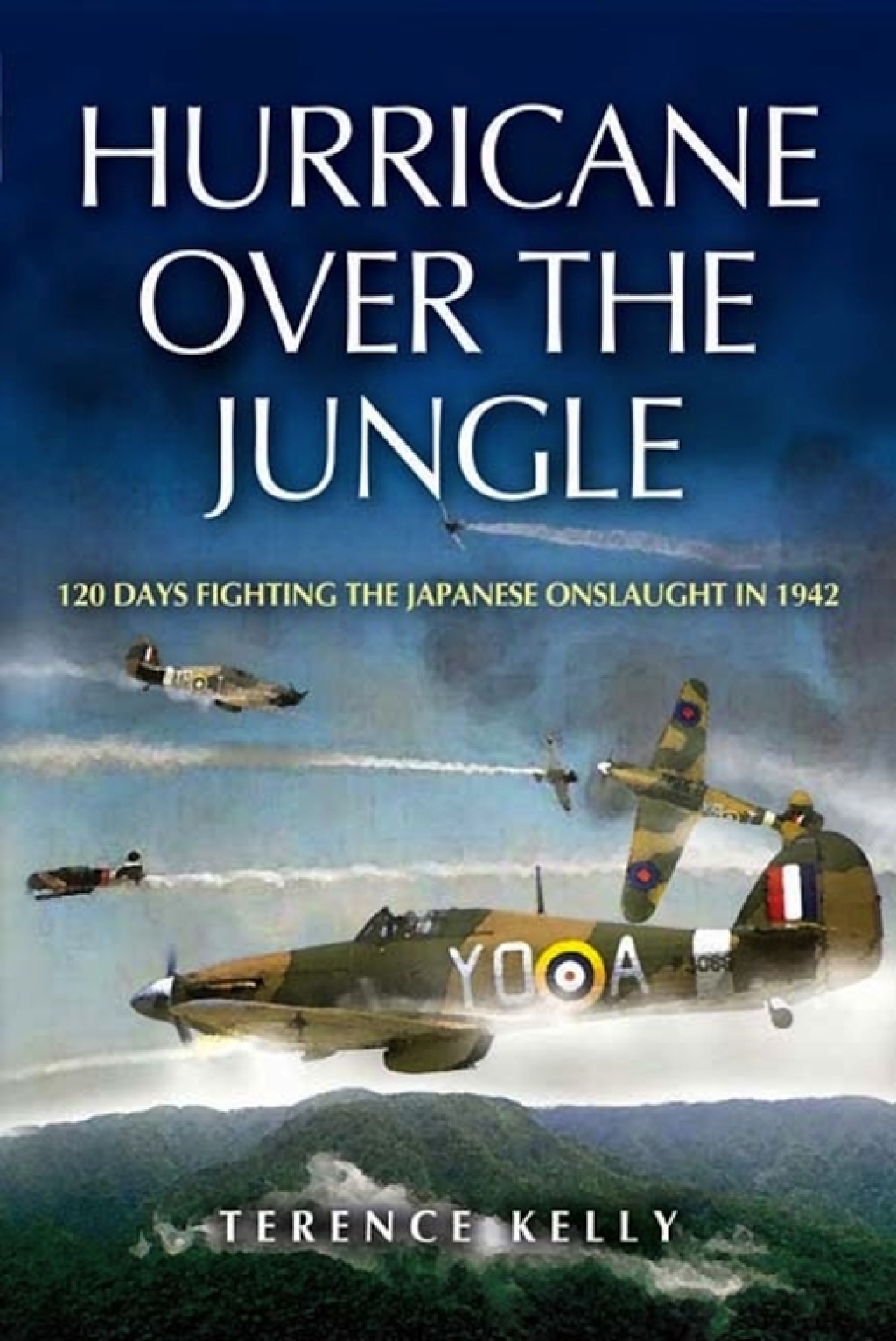 Hurricane over the Jungle 120 Days Fighting the Japanese Onslaught in 1942