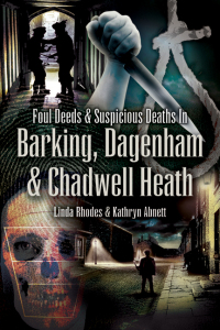 Cover image: Foul Deeds & Suspicious Deaths in Barking, Dagenham & Chadwell Heath 9781845630348
