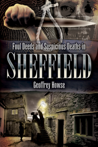 Cover image: Foul Deeds and Suspicious Deaths in Sheffield 9781845631086