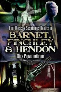 Cover image: Foul Deeds & Suspicious Deaths in Barnet, Fincley & Hendon 9781845630645