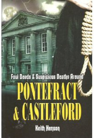 Cover image: Foul Deeds & Suspicious Deaths Around Pontefract & Castleford 9781903425541