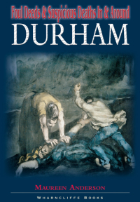 Omslagafbeelding: Foul Deeds & Suspicious Deaths in & Around Durham 9781903425466