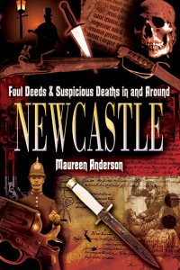 表紙画像: Foul Deeds & Suspicious Deaths in and Around Newcastle 9781903425343