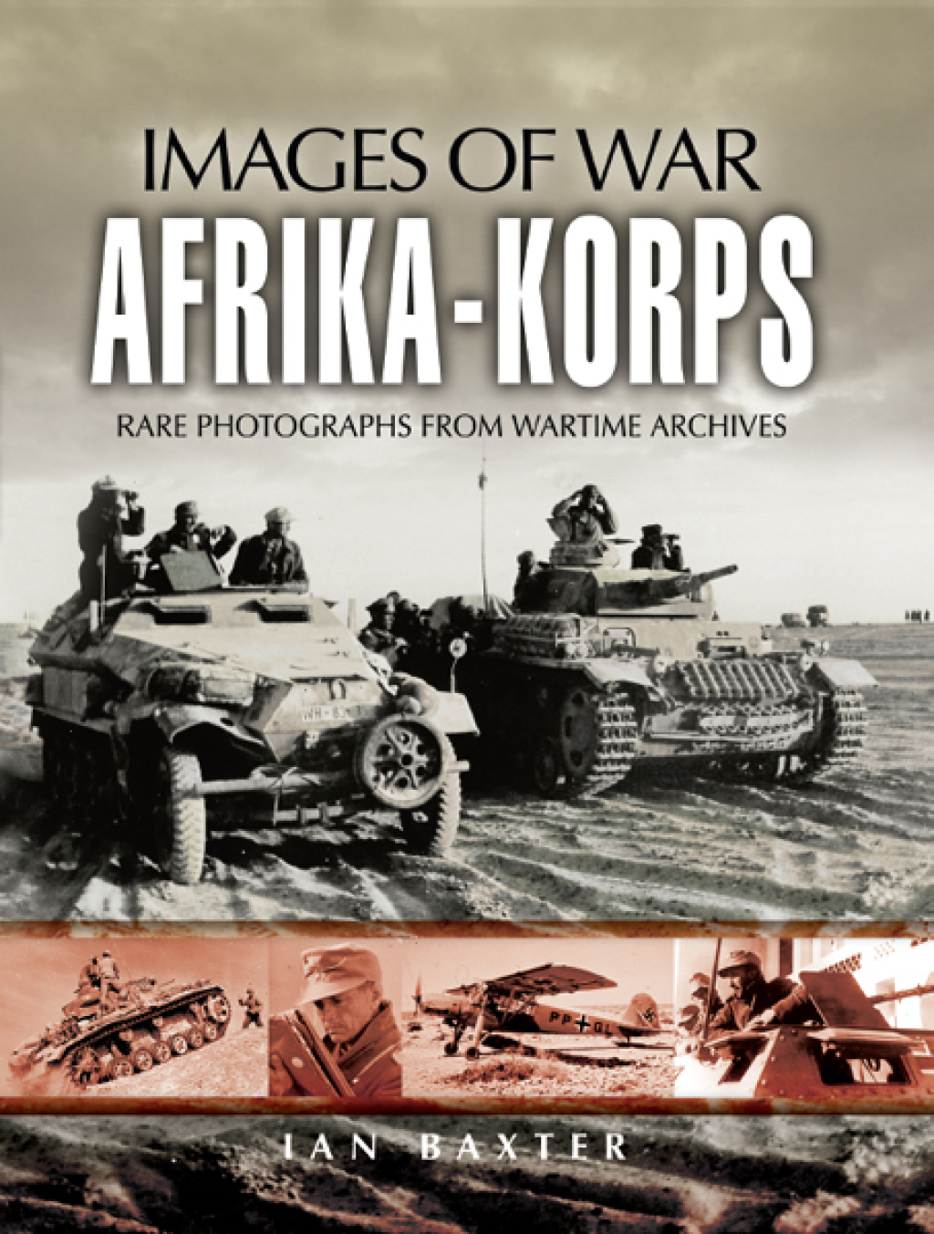 Afrika-Korps Rare Photographs from Wartime Archives