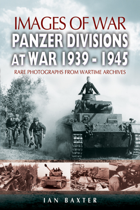 Panzer-Divisions at War, 1939–1945: Rare Photographs From Wartime Archives - FULL INSTANT DOWNLOAD | PDF DOCX EPUB