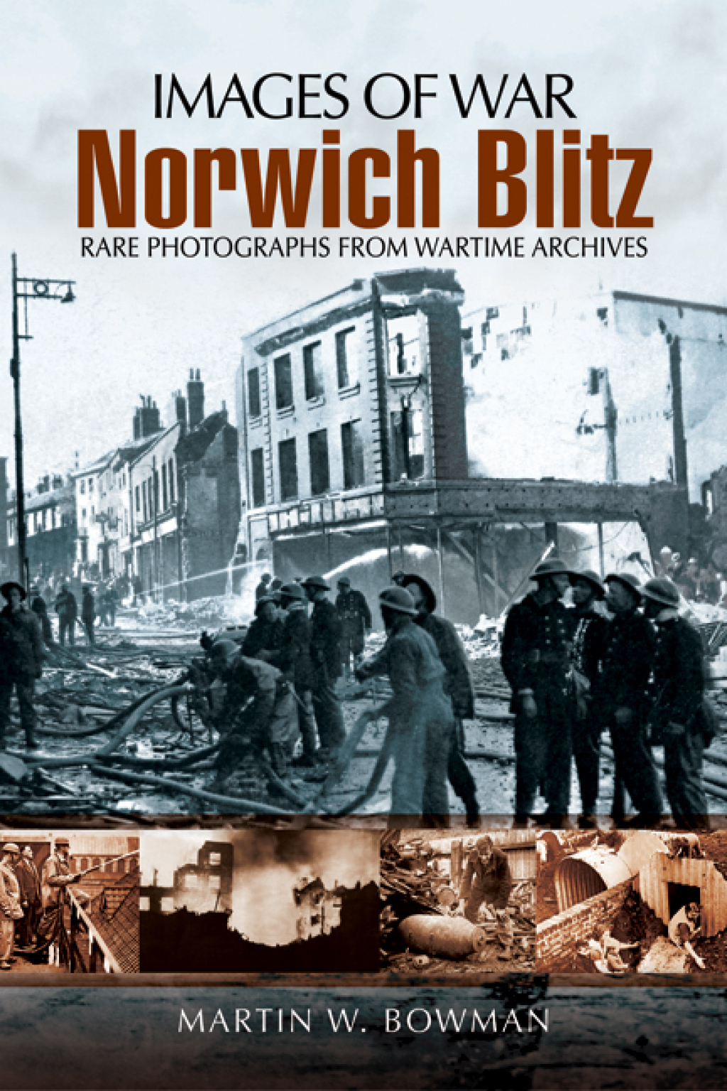 Norwich Blitz Rare Photographs From Wartime Archives