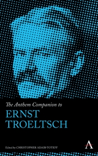 Cover image: The Anthem Companion to Ernst Troeltsch 1st edition 9781783082773