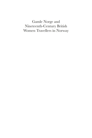 Cover image: Gamle Norge and Nineteenth-Century British Women Travellers in Norway 1st edition 9781783083657