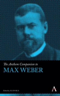 صورة الغلاف: The Anthem Companion to Max Weber 1st edition 9781783083794