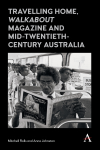 Omslagafbeelding: Travelling Home, 'Walkabout Magazine' and Mid-Twentieth-Century Australia 1st edition 9781783085378