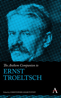 صورة الغلاف: The Anthem Companion to Ernst Troeltsch 1st edition 9781783082773