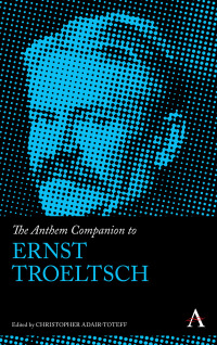 Cover image: The Anthem Companion to Ernst Troeltsch 1st edition 9781783082773