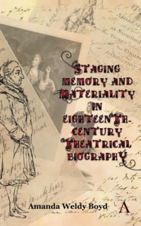 Cover image: Staging Memory and Materiality in Eighteenth-Century Theatrical Biography 1st edition 9781783086665