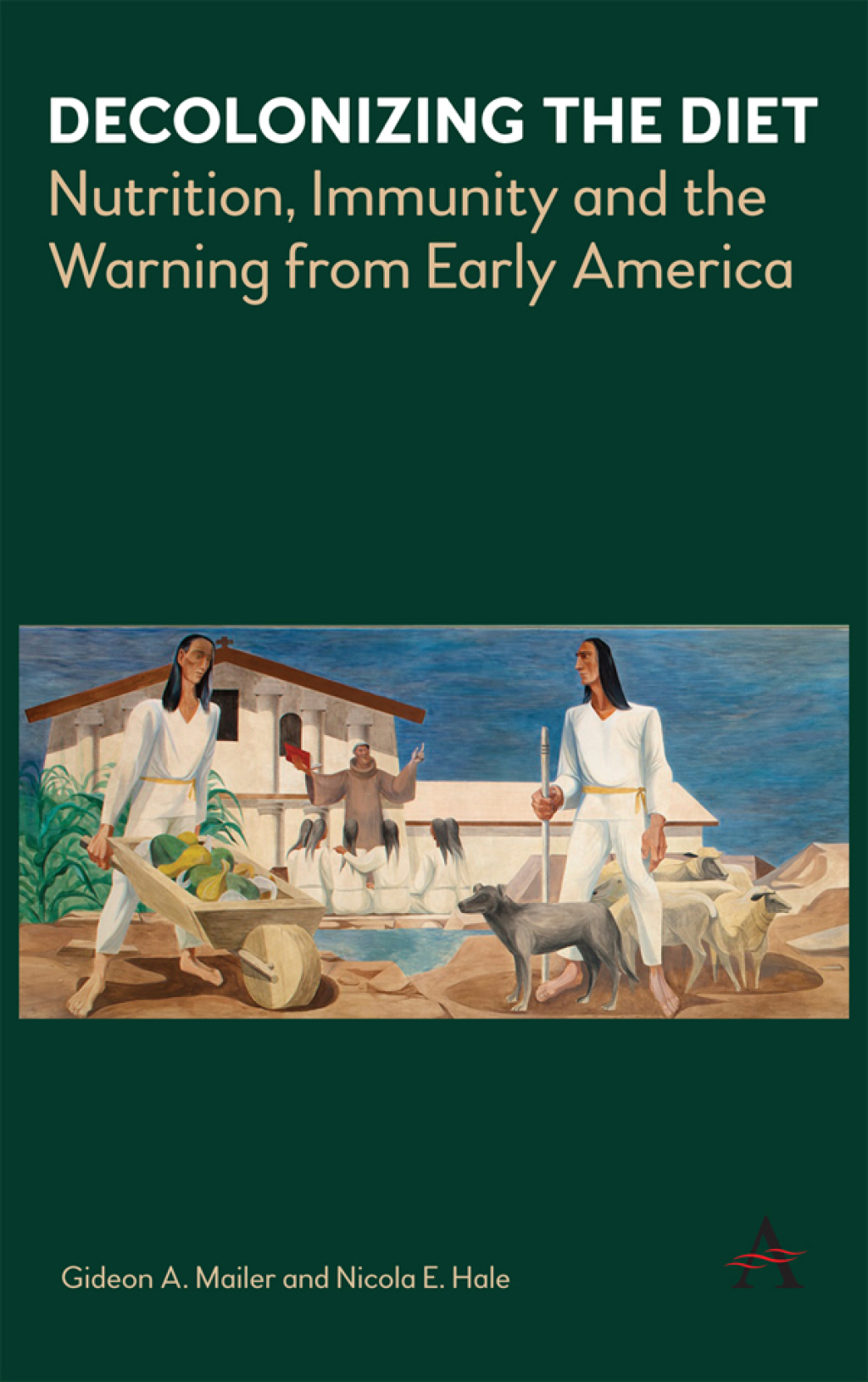 Decolonizing the Diet Nutrition, Immunity, and the Warning from Early America 1st Edition