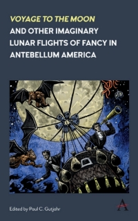 Omslagafbeelding: 'Voyage to the Moon' and Other Imaginary Lunar Flights of Fancy in Antebellum America 1st edition 9781783087402