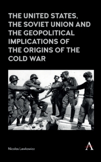 Cover image: The United States, the Soviet Union and the Geopolitical Implications of the Origins of the Cold War 1st edition 9781783087990