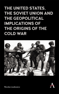 Imagen de portada: The United States, the Soviet Union and the Geopolitical Implications of the Origins of the Cold War 1st edition 9781783087990