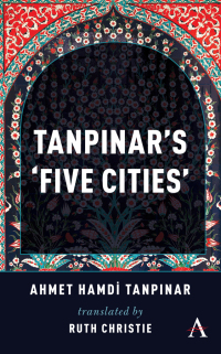 صورة الغلاف: Tanpinar's ‘Five Cities’ 1st edition 9781783088485