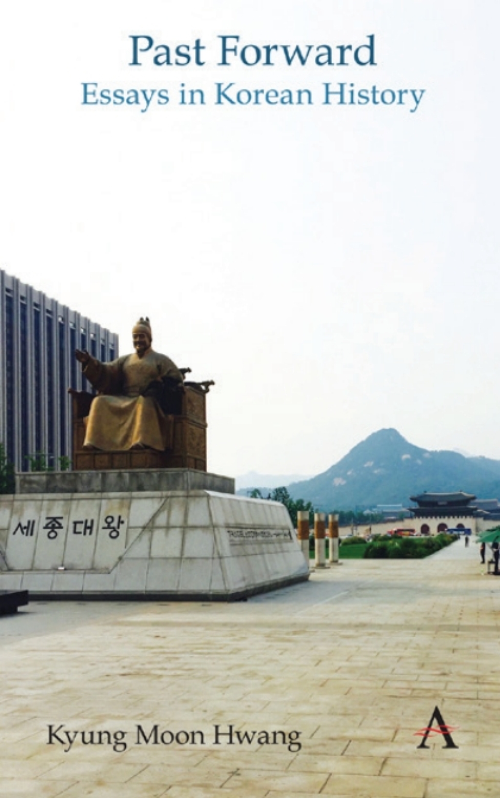 Past Forward Essays in Korean History 1st Edition