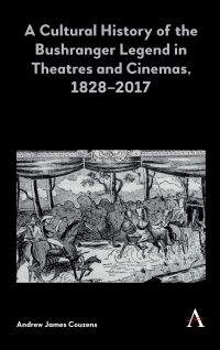 Omslagafbeelding: A Cultural History of the Bushranger Legend in Theatres and Cinemas, 1828–2017 1st edition 9781783088911