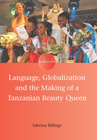 Imagen de portada: Language, Globalization and the Making of a Tanzanian Beauty Queen 1st edition 9781783090747