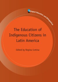 Cover image: The Education of Indigenous Citizens in Latin America 1st edition 9781783090945