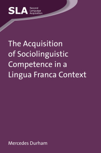 Cover image: The Acquisition of Sociolinguistic Competence in a Lingua Franca Context 1st edition 9781783091430