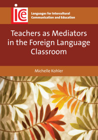 表紙画像: Teachers as Mediators in the Foreign Language Classroom 1st edition 9781783093052