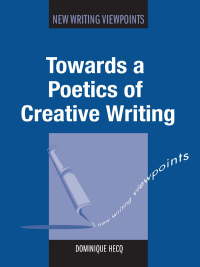 Imagen de portada: Towards a Poetics of Creative Writing 1st edition 9781783093212