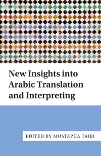 Cover image: New Insights into Arabic Translation and Interpreting 1st edition 9781783095247