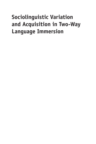 Cover image: Sociolinguistic Variation and Acquisition in Two-Way Language Immersion 1st edition 9781783096374