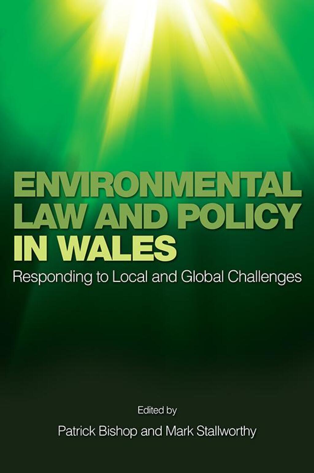 Environmental Law and Policy in Wales Responding to Local and Global Challenges 1st Edition