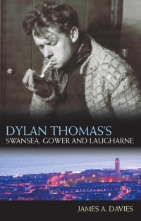 Cover image: Dylan Thomas's Swansea, Gower and Laugharne 1st edition 9781783160037