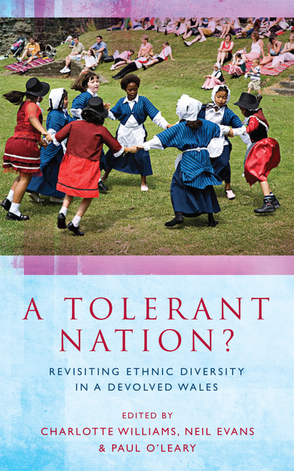A Tolerant Nation? Exploring Ethnic Diversity in Wales 2nd Edition